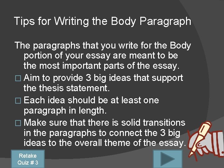 Tips for Writing the Body Paragraph The paragraphs that you write for the Body