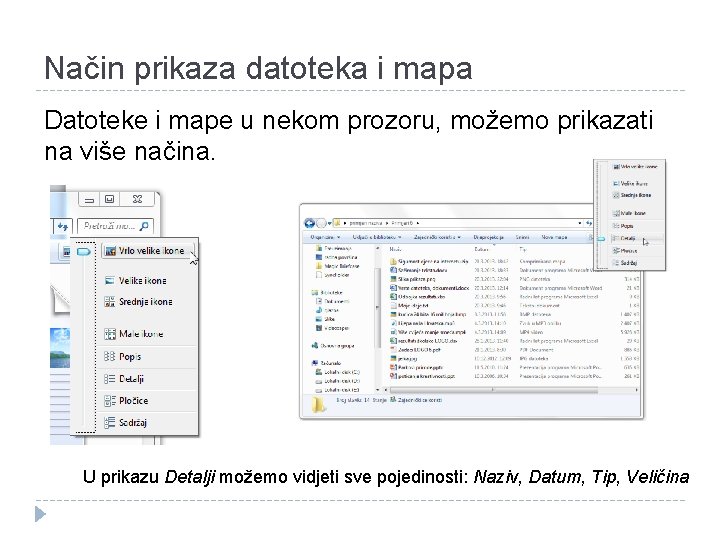 Način prikaza datoteka i mapa Datoteke i mape u nekom prozoru, možemo prikazati na