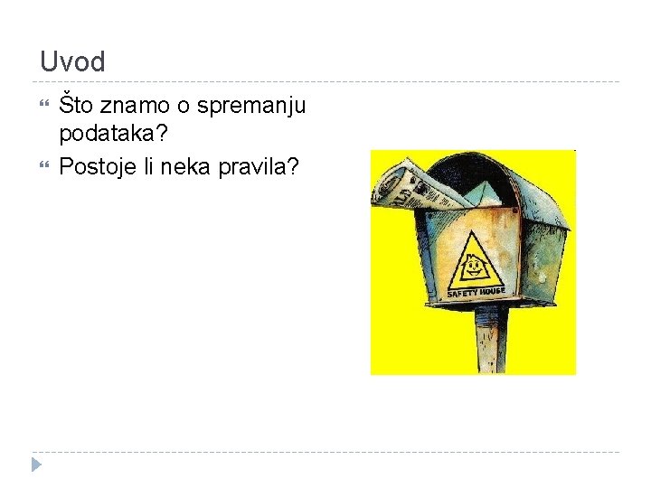 Uvod Što znamo o spremanju podataka? Postoje li neka pravila? 