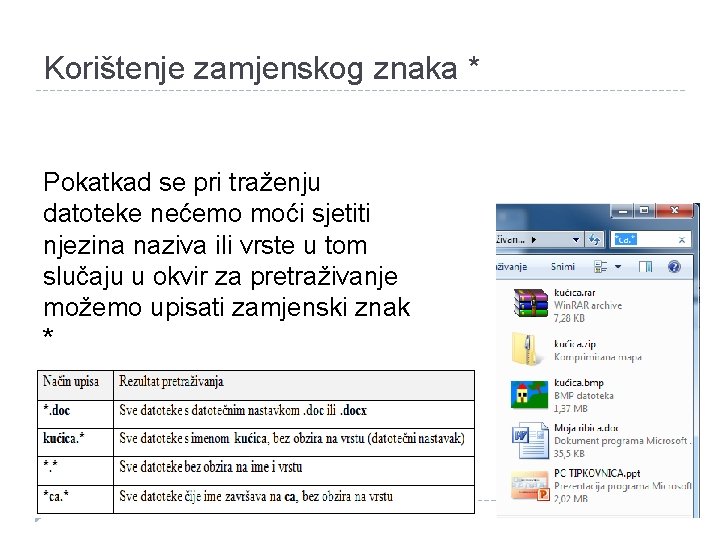 Korištenje zamjenskog znaka * Pokatkad se pri traženju datoteke nećemo moći sjetiti njezina naziva