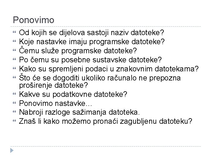 Ponovimo Od kojih se dijelova sastoji naziv datoteke? Koje nastavke imaju programske datoteke? Čemu