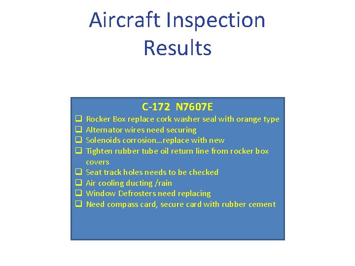 Aircraft Inspection Results C-172 N 7607 E q q q q Rocker Box replace