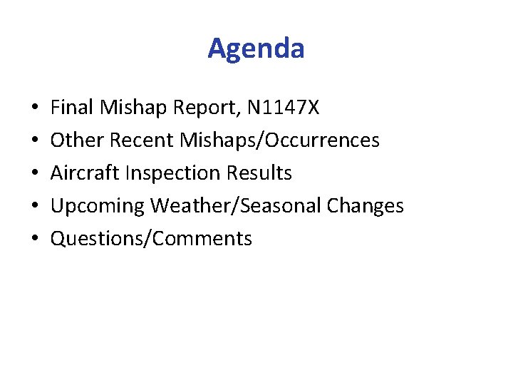 Agenda • • • Final Mishap Report, N 1147 X Other Recent Mishaps/Occurrences Aircraft