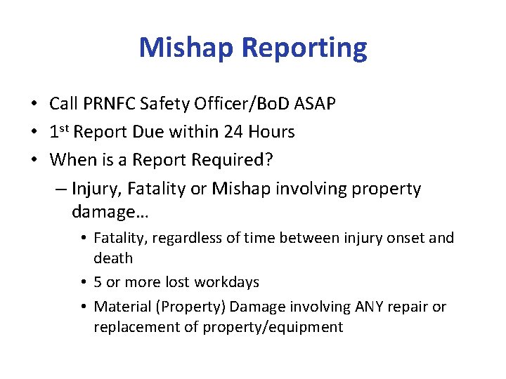 Mishap Reporting • Call PRNFC Safety Officer/Bo. D ASAP • 1 st Report Due