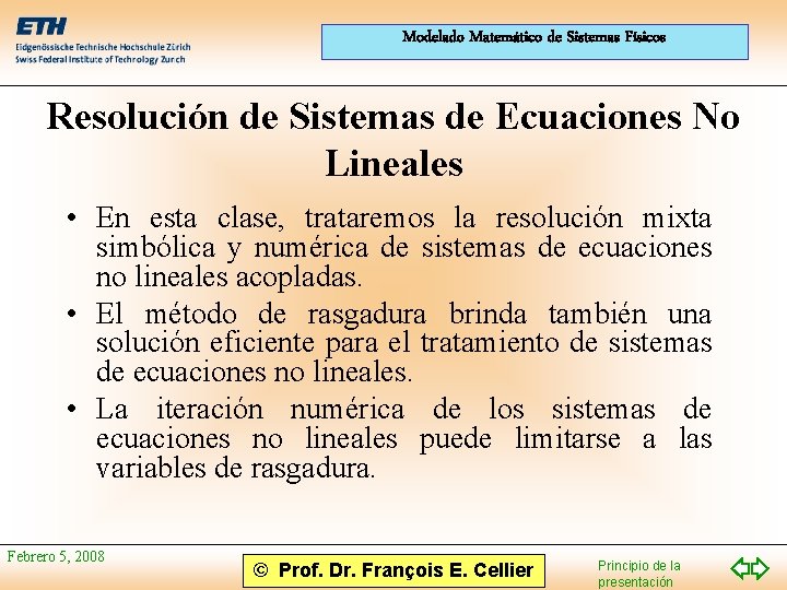 Modelado Matemático de Sistemas Físicos Resolución de Sistemas de Ecuaciones No Lineales • En