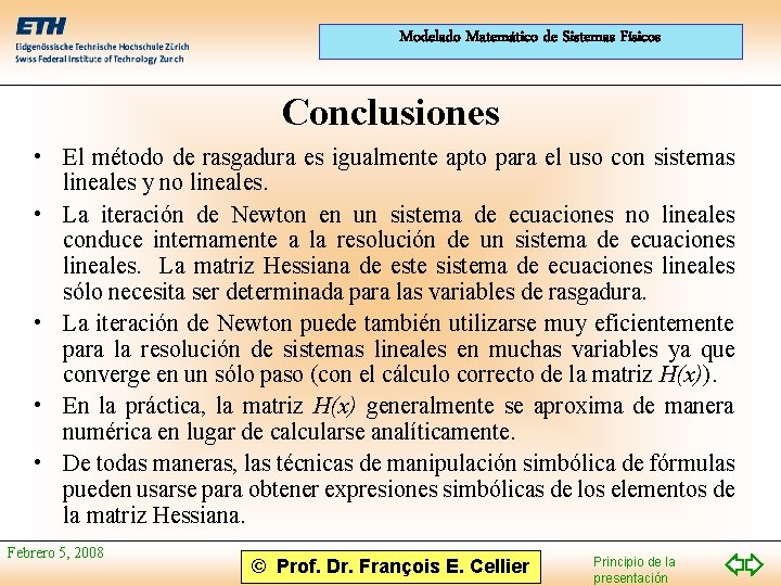 Modelado Matemático de Sistemas Físicos Conclusiones • El método de rasgadura es igualmente apto