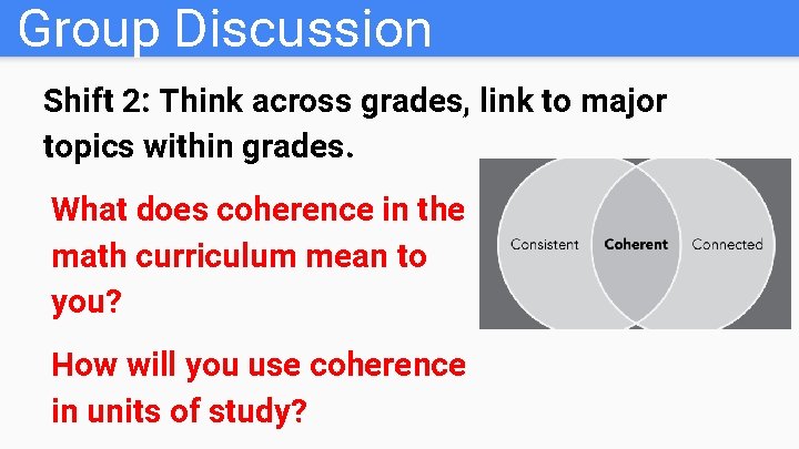 Group Discussion Shift 2: Think across grades, link to major topics within grades. What