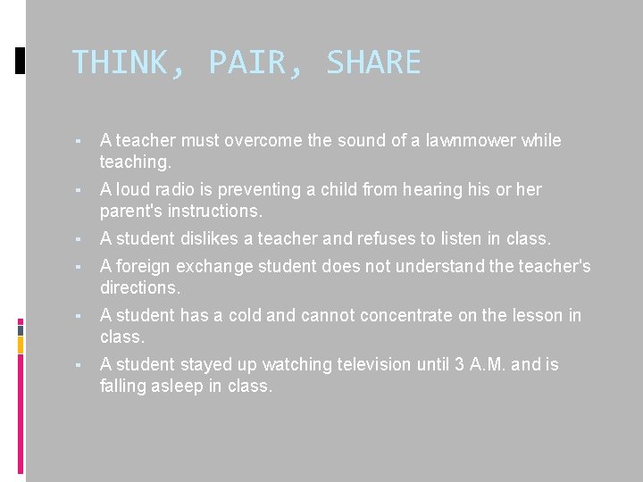 THINK, PAIR, SHARE ▪ A teacher must overcome the sound of a lawnmower while