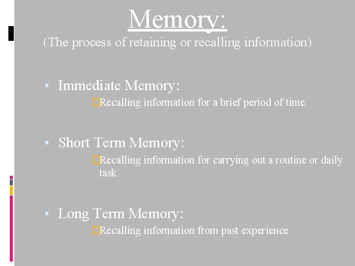 Memory: (The process of retaining or recalling information) ▪ Immediate Memory: �Recalling information for