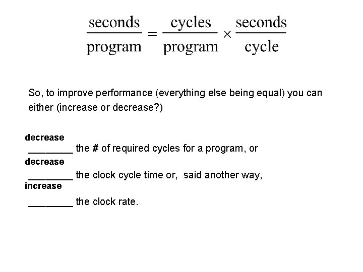 So, to improve performance (everything else being equal) you can either (increase or decrease? So, to improve performance (everything else being equal) you can either (increase or decrease?