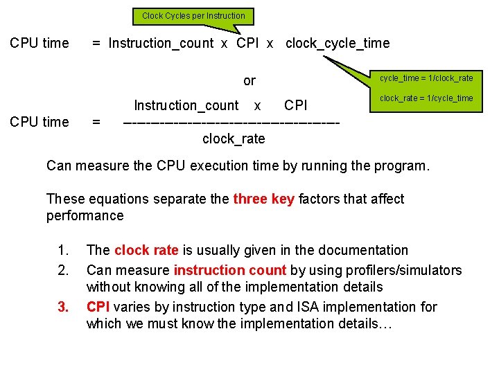 Clock Cycles per Instruction CPU time = Instruction_count x CPI x clock_cycle_time or CPU Clock Cycles per Instruction CPU time = Instruction_count x CPI x clock_cycle_time or CPU