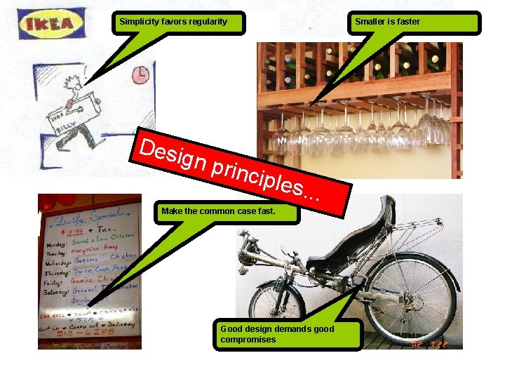 Simplicity favors regularity Desi gn p Smaller is faster rincip les. . . Make Simplicity favors regularity Desi gn p Smaller is faster rincip les. . . Make