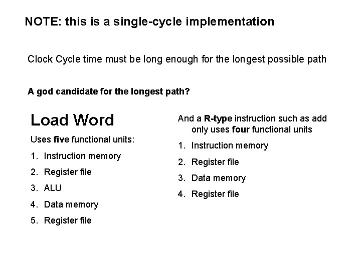 NOTE: this is a single-cycle implementation Clock Cycle time must be long enough for NOTE: this is a single-cycle implementation Clock Cycle time must be long enough for