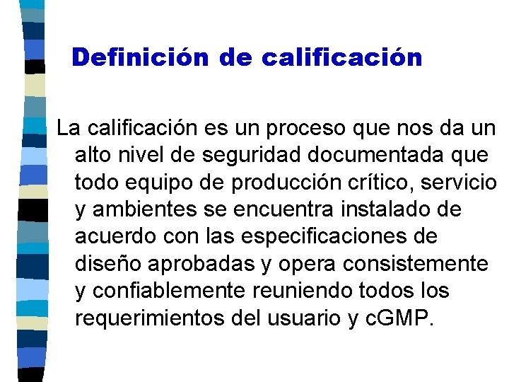 Definición de calificación La calificación es un proceso que nos da un alto nivel