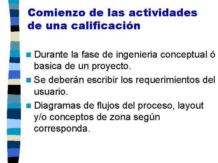 Comienzo de las actividades de una calificación n Durante la fase de ingenieria conceptual