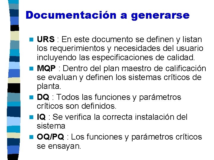 Documentación a generarse n n n URS : En este documento se definen y