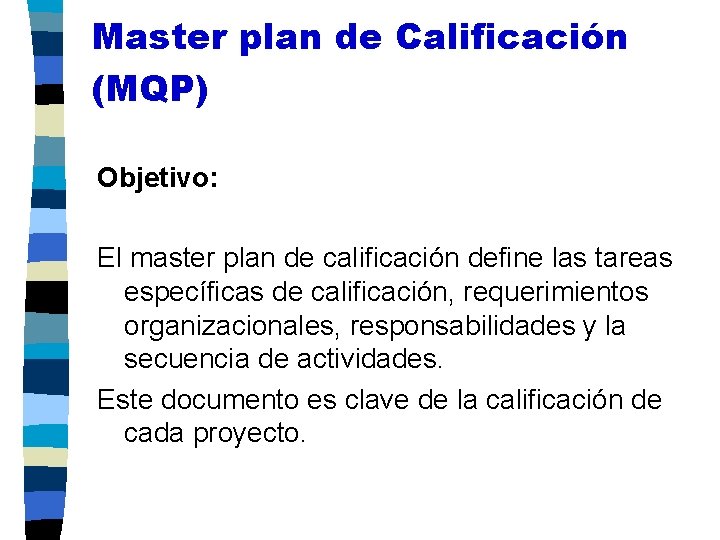 Master plan de Calificación (MQP) Objetivo: El master plan de calificación define las tareas