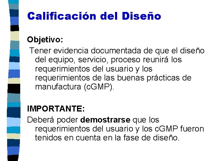Calificación del Diseño Objetivo: Tener evidencia documentada de que el diseño del equipo, servicio,