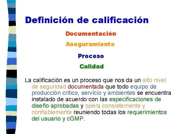 Definición de calificación Documentación Aseguramiento Proceso Calidad La calificación es un proceso que nos