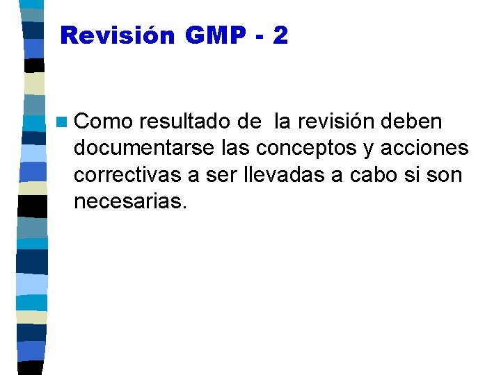 Revisión GMP - 2 n Como resultado de la revisión deben documentarse las conceptos