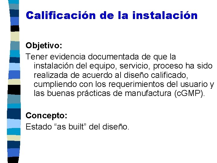Calificación de la instalación Objetivo: Tener evidencia documentada de que la instalación del equipo,
