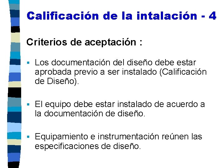 Calificación de la intalación - 4 Criterios de aceptación : § Los documentación del
