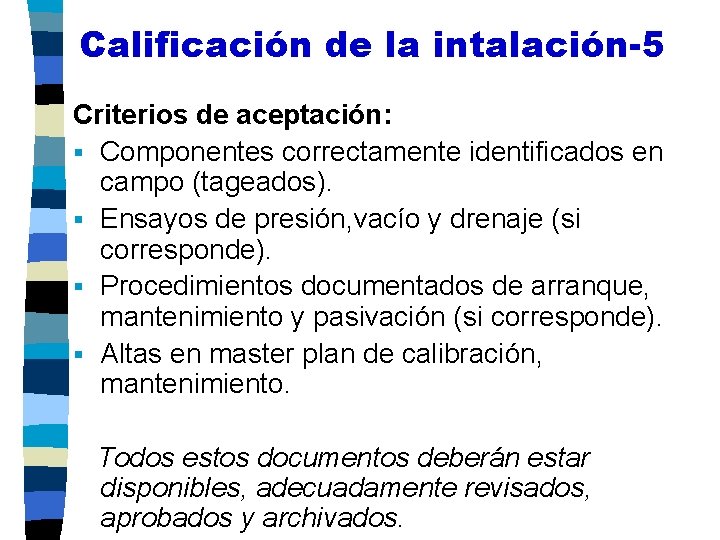 Calificación de la intalación-5 Criterios de aceptación: § Componentes correctamente identificados en campo (tageados).