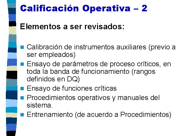 Calificación Operativa – 2 Elementos a ser revisados: n n n Calibración de instrumentos
