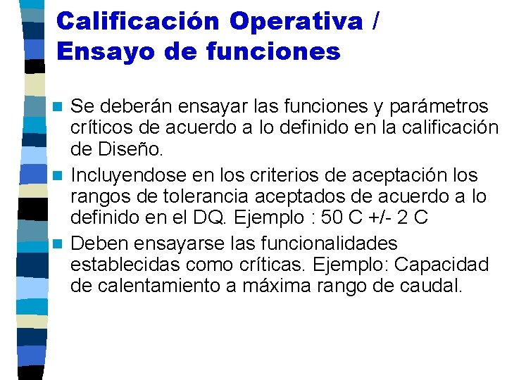 Calificación Operativa / Ensayo de funciones Se deberán ensayar las funciones y parámetros críticos