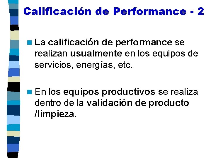 Calificación de Performance - 2 n La calificación de performance se realizan usualmente en