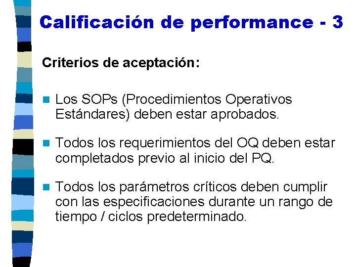 Calificación de performance - 3 Criterios de aceptación: n Los SOPs (Procedimientos Operativos Estándares)
