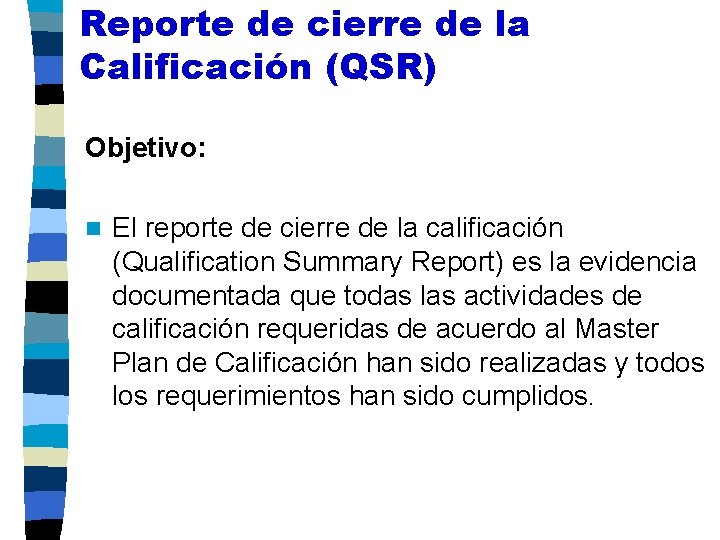 Reporte de cierre de la Calificación (QSR) Objetivo: n El reporte de cierre de