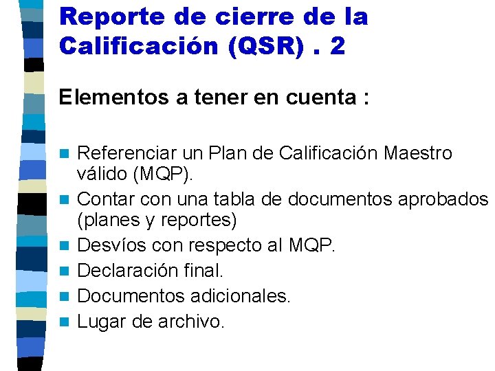 Reporte de cierre de la Calificación (QSR). 2 Elementos a tener en cuenta :