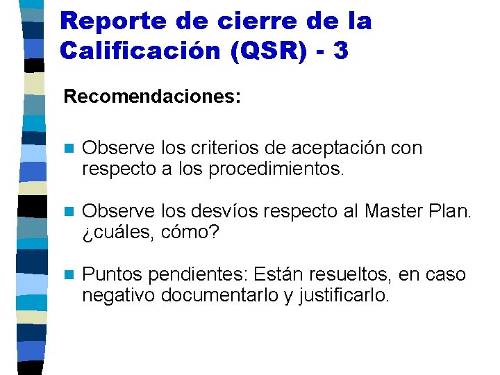 Reporte de cierre de la Calificación (QSR) - 3 Recomendaciones: n Observe los criterios