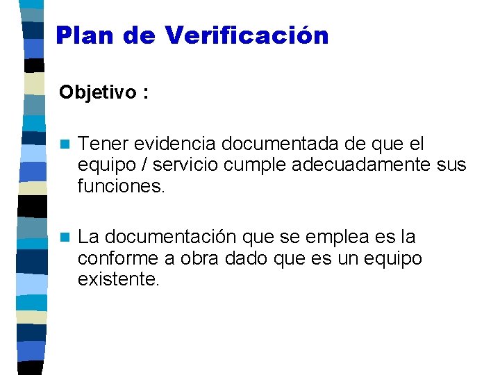 Plan de Verificación Objetivo : n Tener evidencia documentada de que el equipo /