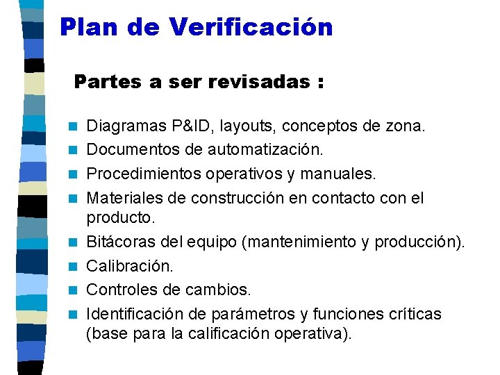 Plan de Verificación Partes a ser revisadas : n n n n Diagramas P&ID,