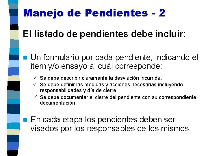 Manejo de Pendientes - 2 El listado de pendientes debe incluir: n Un formulario