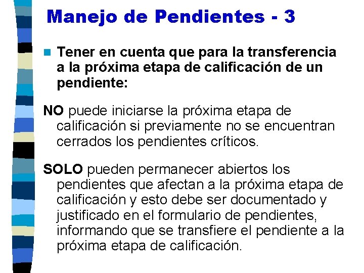 Manejo de Pendientes - 3 n Tener en cuenta que para la transferencia a