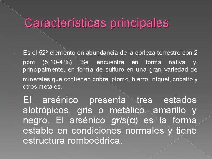 Características principales Es el 52º elemento en abundancia de la corteza terrestre con 2