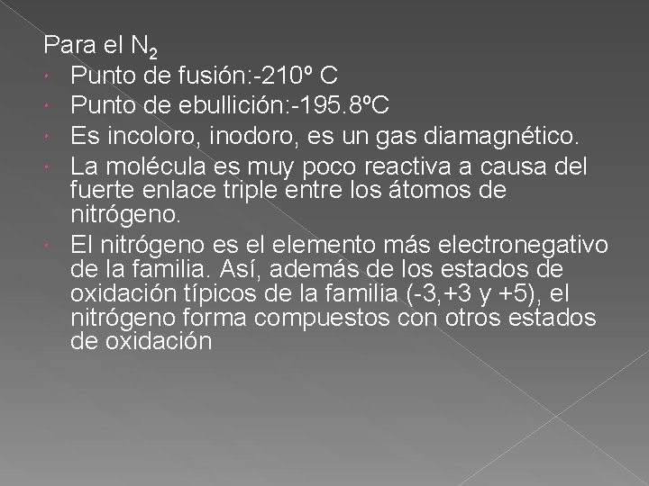 Para el N 2 Punto de fusión: -210º C Punto de ebullición: -195. 8ºC