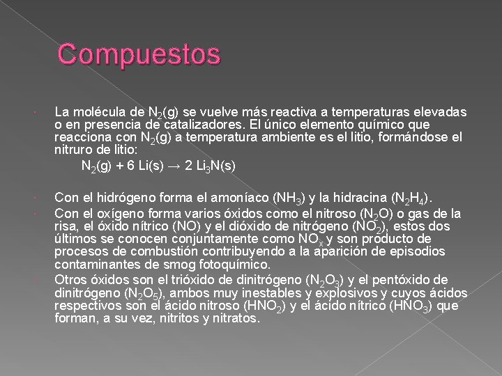 Compuestos La molécula de N 2(g) se vuelve más reactiva a temperaturas elevadas o