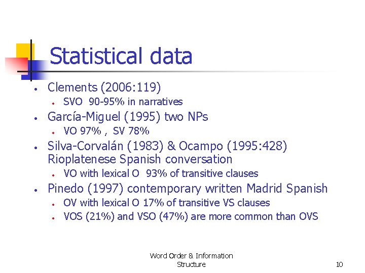 Statistical data • Clements (2006: 119) • • García Miguel (1995) two NPs • Statistical data • Clements (2006: 119) • • García Miguel (1995) two NPs •