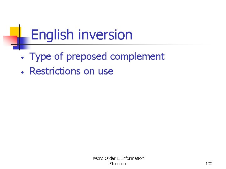 English inversion • • Type of preposed complement Restrictions on use Word Order & English inversion • • Type of preposed complement Restrictions on use Word Order &