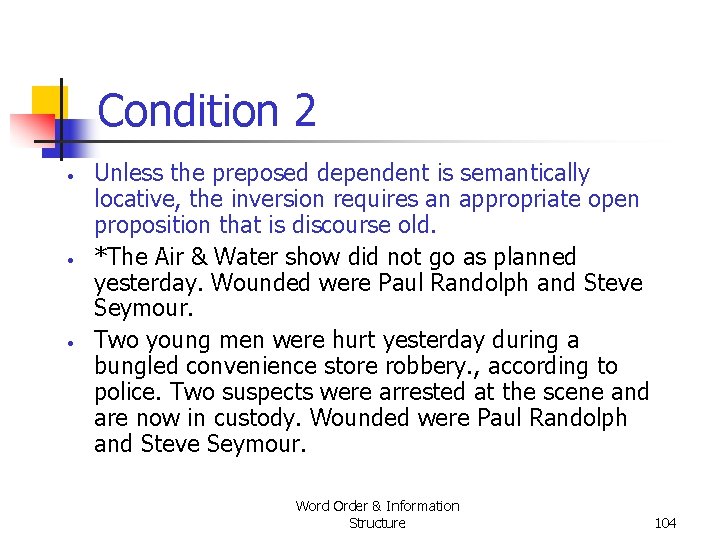 Condition 2 • • • Unless the preposed dependent is semantically locative, the inversion Condition 2 • • • Unless the preposed dependent is semantically locative, the inversion