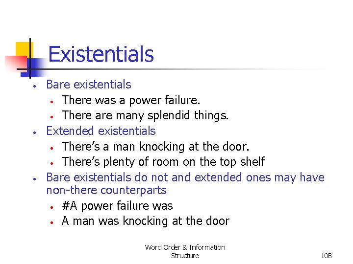 Existentials • • • Bare existentials • There was a power failure. • There Existentials • • • Bare existentials • There was a power failure. • There