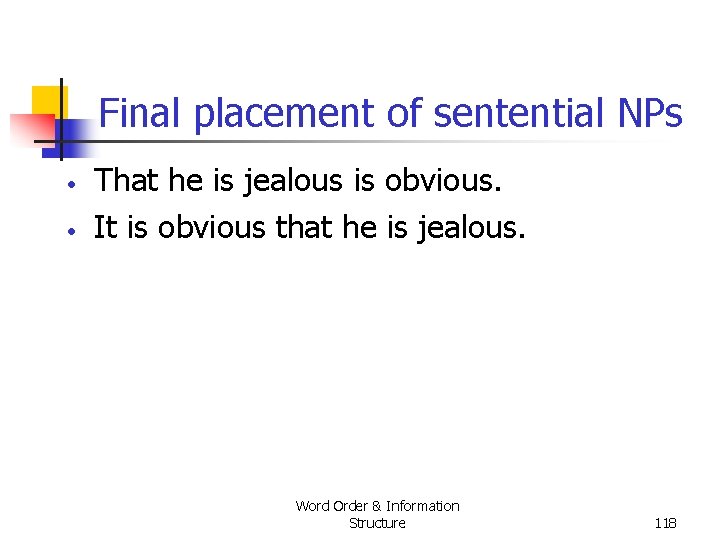 Final placement of sentential NPs • • That he is jealous is obvious. It Final placement of sentential NPs • • That he is jealous is obvious. It