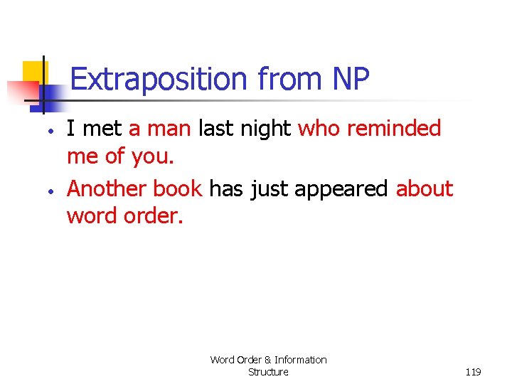 Extraposition from NP • • I met a man last night who reminded me Extraposition from NP • • I met a man last night who reminded me