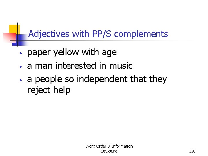 Adjectives with PP/S complements • • • paper yellow with age a man interested Adjectives with PP/S complements • • • paper yellow with age a man interested