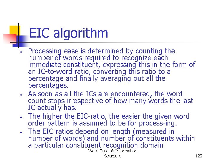 EIC algorithm • • Processing ease is determined by counting the number of words EIC algorithm • • Processing ease is determined by counting the number of words