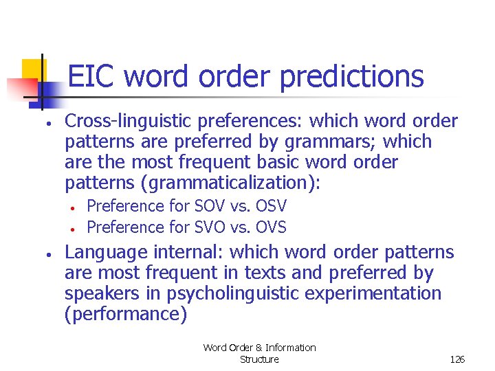 EIC word order predictions • Cross linguistic preferences: which word order patterns are preferred EIC word order predictions • Cross linguistic preferences: which word order patterns are preferred